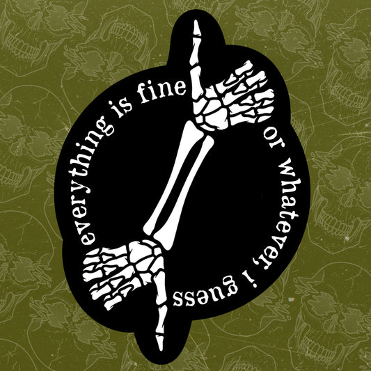 Everything Is Fine Vinyl Sticker