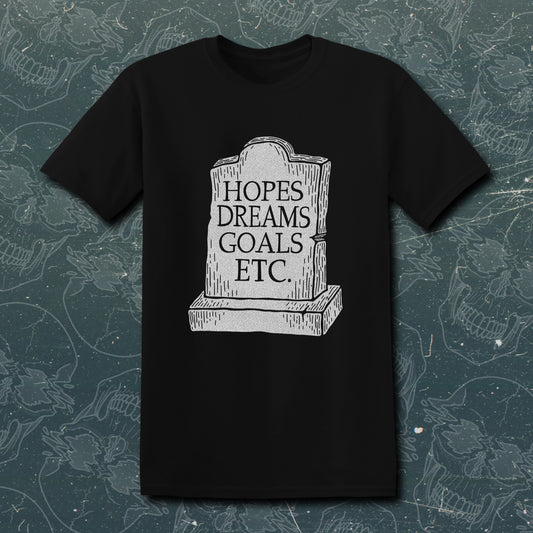 RIP Hopes, Dreams, Goals, Etc. Tee